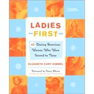 Ladies First (Direct Mail Edition) 40 Daring Woman Who Were Second to None by Kimmel, Elizabeth Cody; Kimmel, Elizabeth, 9780792253938