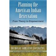 Planning the American Indian Reservation by Zaferatos, Nicholas Christos; Zaferatos, Nicholas Christos, 9780815633938