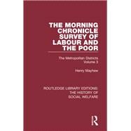 The Morning Chronicle Survey of Labour and the Poor: The Metropolitan Districts Volume 3 by Mayhew,Henry;Razzell,Peter, 9781138203938