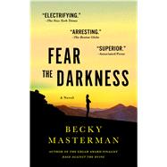 Fear the Darkness A Novel by Masterman, Becky, 9781250073938