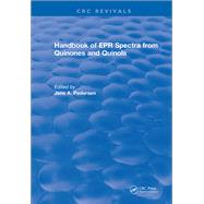 Handbook of EPR Spectra from Quinones and Quinols: 0 by Pedersen,Jens A., 9781315893938