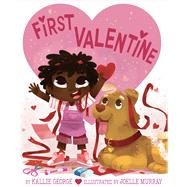 First Valentine by George, Kallie; Murray, Joelle, 9781338803938