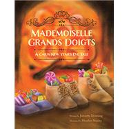 Mademoiselle Grands Doigts by Downing, Johnette; Stanley, Heather, 9781455623938