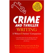 Crime and Thriller Writing A Writers' & Artists' Companion by Spring, Michelle; King, Laurie R., 9781472523938