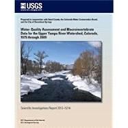 Water-quality Assessment and Macroinvertebrate Data for the Upper Yampa River Watershed, Colorado, 1975 Through 2009 by Bauch, Nancy J.; Moore, Jennifer L.; Schaffrath, Keelin R.; Dupree, Jean A., 9781500163938