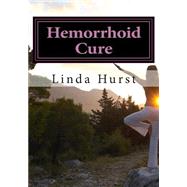Hemorrhoid Cure by Hurst, Linda, 9781502453938