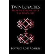 Twin Loyalties by Roberts, Beatrice Rose, 9781440453939