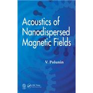 Acoustics of Nanodispersed Magnetic Fluids by Polunin; V. M., 9781498733939