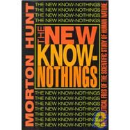 The New Know-Nothings: The Political Foes of the Scientific Study of Human Nature by Hunt,Morton, 9781560003939
