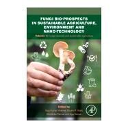 Fungi Bio-prospects in Sustainable Agriculture, Environment and Nano-technology by Sharma, Vijay Kumar; Shah, Maulin P.; Parmar, Shobhika; Kumar, Ajay, 9780128213940
