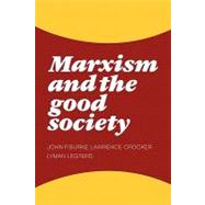 Marxism and the Good Society by John P. Burke , Lawrence Crocker , Lyman H. Legters, 9780521173940