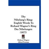 The Nibelung's Ring by Wagner, Richard; Forman, Alfred, 9780548833940