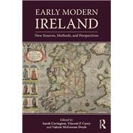 Early Modern Ireland: New Sources, Methods, and Perspectives by Carey; Vincent, 9780815373940