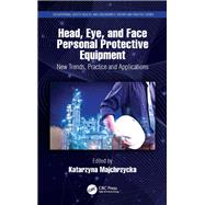 Head, Eye, and Face Personal Protective Equipment by Katarzyna Majchrzycka, 9781000163940