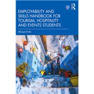 Employability and Skills Handbook for Tourism, Hospitality and Events Students by Firth, Miriam, 9781138493940