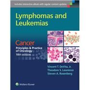 Lymphomas and Leukemias Cancer:  Principles & Practice of Oncology, 10th edition by DeVita, Vincent T.; Lawrence, Theodore S.; Rosenberg, Steven A., 9781496333940