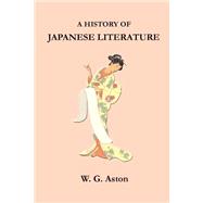A History of Japanese Literature by Aston, W. G., 9781931313940