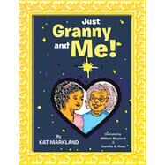 Just Granny and Me! by Kat Markland; William Blaylock; Camille A. Ross, 9798823003940