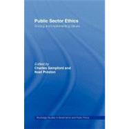 Public Sector Ethics: Finding and Implementing Values by Preston, Noel; Sampford, Charles, 9780203063941