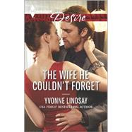 The Wife He Couldn't Forget by Lindsay, Yvonne, 9780373733941