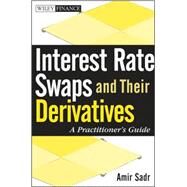 Interest Rate Swaps and Their Derivatives A Practitioner's Guide by Sadr, Amir, 9780470443941