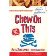 Chew on This : Everything You Don't Want to Know about Fast Food by Schlosser, Eric, 9780618593941