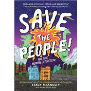 Save the People! Halting Human Extinction by McAnulty, Stacy; Miles, Nicole, 9780759553941