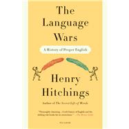 The Language Wars A History of Proper English by Hitchings, Henry, 9781250013941