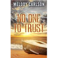 No One to Trust by Carlson, Melody, 9781410493941