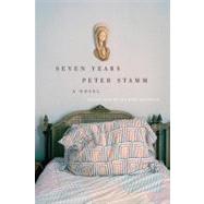 Seven Years A Novel by Stamm, Peter; Hofmann, Michael, 9781590513941