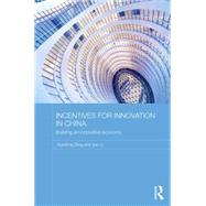 Incentives for Innovation in China: Building an Innovative Economy by Ding; Xuedong, 9780415603942