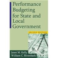 Performance Budgeting for State and Local Government by Rivenbark, William C; Kelly, Janet M, 9780765623942