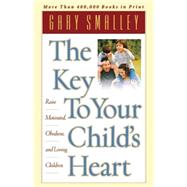 The Key to Your Child's Heart by Smalley, Gary, 9780849943942