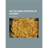 On the Amelioration of Slavery by Koster, Henry, 9781154453942