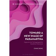 Toward a New Image of Paramartha by Ching Keng, 9781350303942
