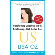 US Transforming Ourselves and the Relationships That Matter Most by Oz, Lisa, 9781439123942