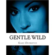 Gentle Wild by Oforofuo, Karo, 9781484813942