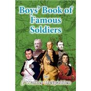 Boys' Book of Famous Soldiers by McSpadden, J. Walker, 9781507503942