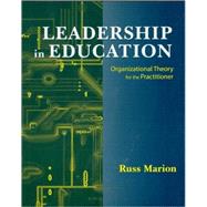 Leadership in Education : Organizational Theory for the Practitioner by Marion, Russ, 9781577663942