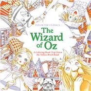 Color the Classics: The Wizard of Oz A Coloring Book Trip Down the Yellow-Brick Road by Lee, Jae-eun, 9781626923942