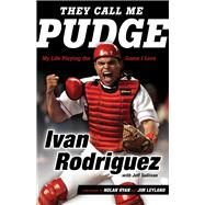 They Call Me Pudge My Life Playing the Game I Love by Rodriguez, Ivan; Sullivan, Jeff; Ryan, Nolan; Leyland, Jim, 9781629373942