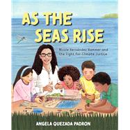 As the Seas Rise Nicole Hernndez Hammer and the Fight for Climate Justice by Padron, Angela Quezada; Padron, Angela Quezada, 9781665913942
