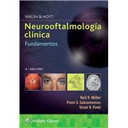 Walsh & Hoyt. Neurooftalmologa clnica. Fundamentos by Miller, Neil; Subramanian, Prem; Patel, Vivek, 9788418563942