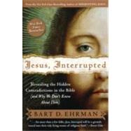 Jesus, Interrupted: Revealing the Hidden Contradictions in the Bible (And Why We Don't Know About Them) by Ehrman, Bart D., 9780061173943