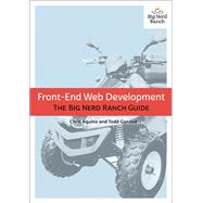 Front-End Web Development The Big Nerd Ranch Guide by Aquino, Chris; Gandee, Todd, 9780134433943