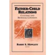 Father-child Relations: Cultural and Biosocial Contexts by Hewlett,Barry S., 9780202363943