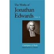 The Works of Jonathan Edwards, Vol. 26; Volume 26: Catalogues of Books by Jonathan Edwards; Edited by Peter J. Thuesen, 9780300133943