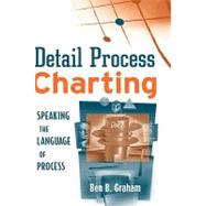 Detail Process Charting : Speaking the Language of Process by Graham, Ben B., 9780471653943