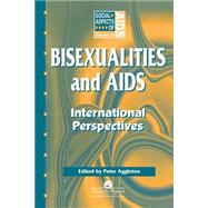 Bisexualities and AIDS: International Perspectives by Aggleton,Peter;Aggleton,Peter, 9780748403943