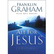 All For Jesus: A Devotional by Graham, Franklin; Rhoads, Ross, 9780785273943